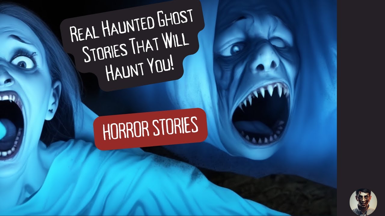 Real Haunted Ghost Stories That Will Haunt You! - YouTube