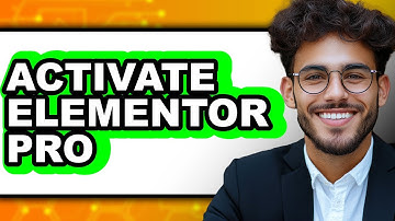 How to Activate Elementor Pro - Full Guide
