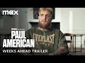 Paul American | Weeks Ahead Trailer | Max