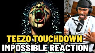 Teezo Touchdown - Impossible (Reaction)