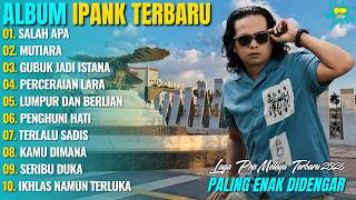 SALAH APA - MUTIARA - IPANK HITS POPULER - POP MELAYU FULL ALBUM TERBARU 2026