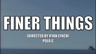 Polo G - Finer Things Directed By Ryan Lynch - Lyrics