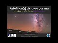 ‘Astrofísica(s) de rayos gamma: Un viaje por el universo más extremo’