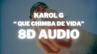 KAROL G - QUE CHIMBA DE VIDA || (8D AUDIO) 360° Usar Auriculares | Suscribirse