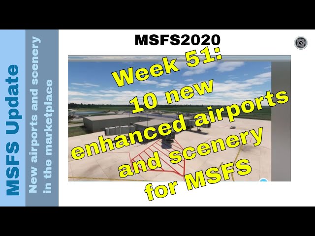 New Scenery & Airports in MSFS Marketplace ✈️🌍 | Weekly Update | Week 51