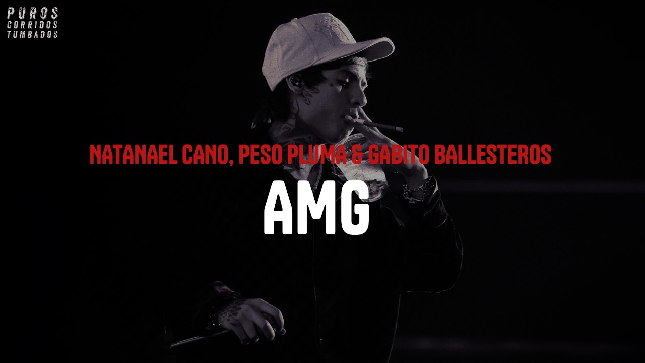 Natanael Cano, Peso Pluma & Gabito Ballesteros - AMG (letra)