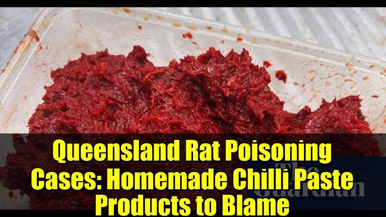 Queensland Rat Poisoning Cases: Homemade Chilli Paste Products to Blame