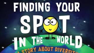 Read Aloud | Finding Your Spot in the World | by Diane Alber