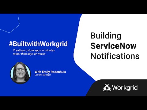 Built with Workgrid: ServiceNow Notifications