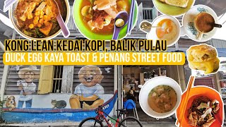 Kong Lean Kedai Kopi, Balik Pulau - Duck Egg Kaya Toast & Penang Street Food