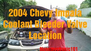 2004 Chevy Impala Coolant Bleeder Valve Location