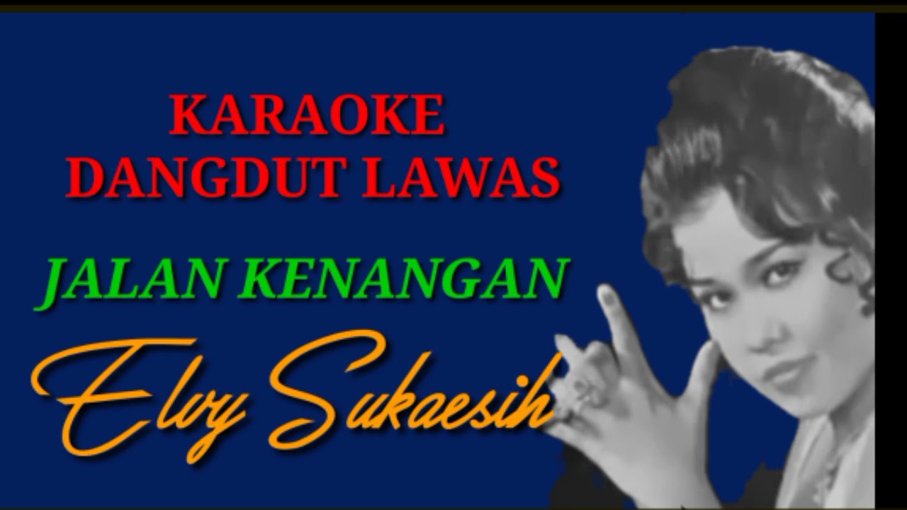 KARAOKE DANGDUT LAWAS JALAN KENANGAN ELVY SUKAESIH YouTube
