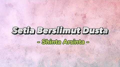 Setia Berselimut Dusta - Shinta Arsinta [ Video Lirik Populer ]