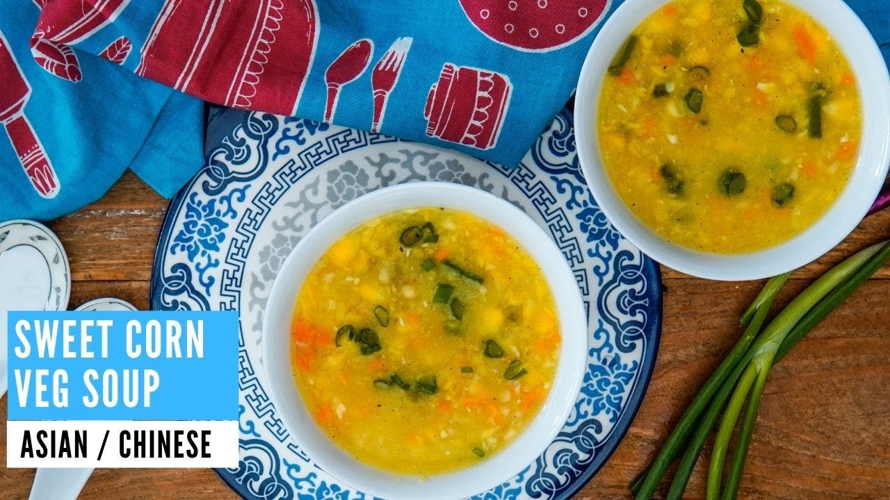Cream Style Sweet Corn Vegetable Soup Indo Chinese Recipes by Archana