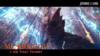 MESHUGGAH – I Am That Thirst (Official Music Video)