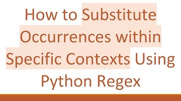 How to Substitute Occurrences within Specific Contexts Using Python Regex