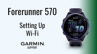 Forerunner® 570 | Setting up Wi-Fi® | Garmin Support