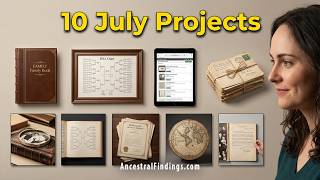 10 “Must-Do” Genealogy Projects for July