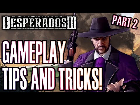 Desperados III: Gameplay Tips And Tricks Part 2