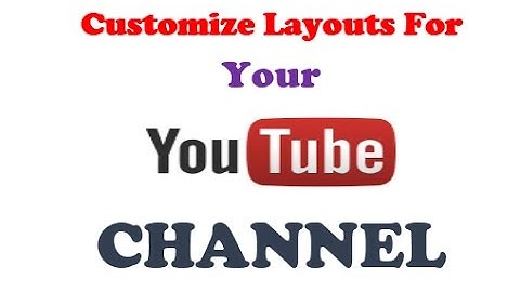 How to Customize your YouTube Channel layout 2017   Tutorials