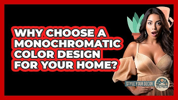 Why Choose A Monochromatic Color Design For Your Home? - Style Your Decor