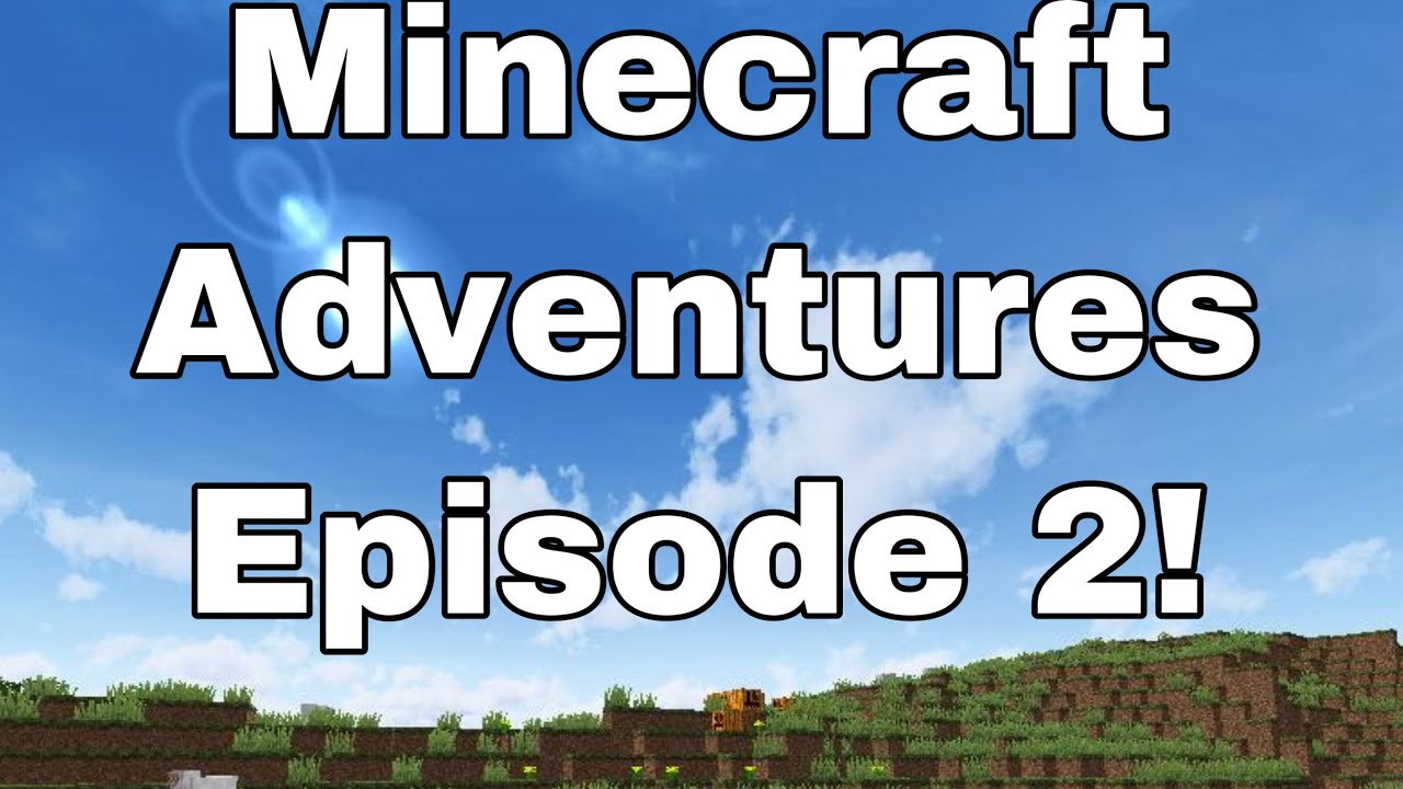 Minecraft Adventures Ep. 2 - YouTube