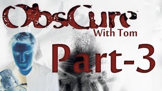Obscure with Tom | Part - 3