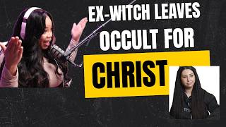 She Left the Occult & Found Jesus: The Truth About Witchcraft Christians Need To Hear