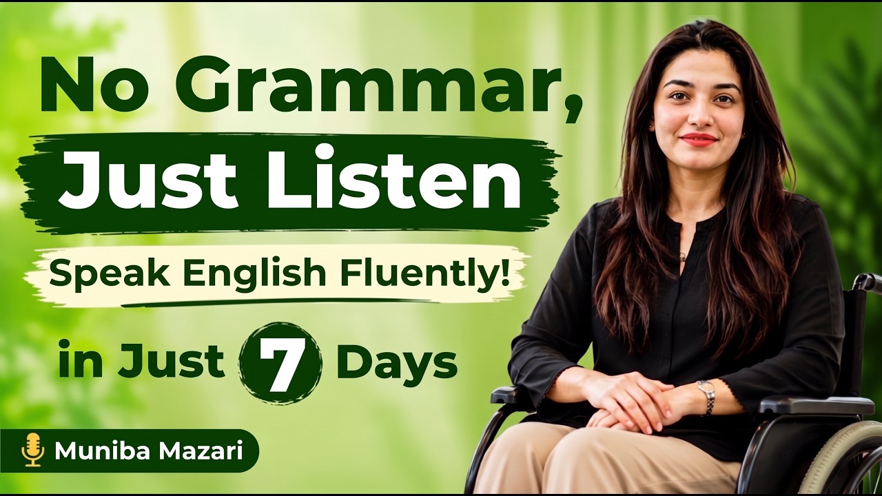 Muniba Mazari: No Grammar, Just Listen | Think & Speak English Naturally in 7 Days |