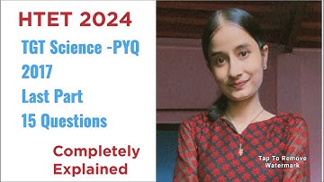 HTET TGT Science PYQ-2017 (last part) Complete explanation #shzclasses#htettgtscience