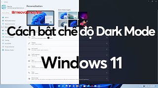 Cách bật chế độ Dark Mode trên Windows 11 Cách bật chế độ Dark Mode trên Windows 11