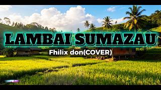LAMBAI SUMAZAU-Fhilix Don (COVER)