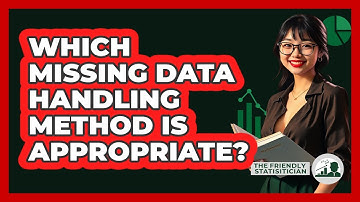 Which Missing Data Handling Method Is Appropriate?