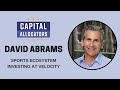 David Abrams – Sports Ecosystem Investing at Velocity (Capital Allocators, EP. 303)