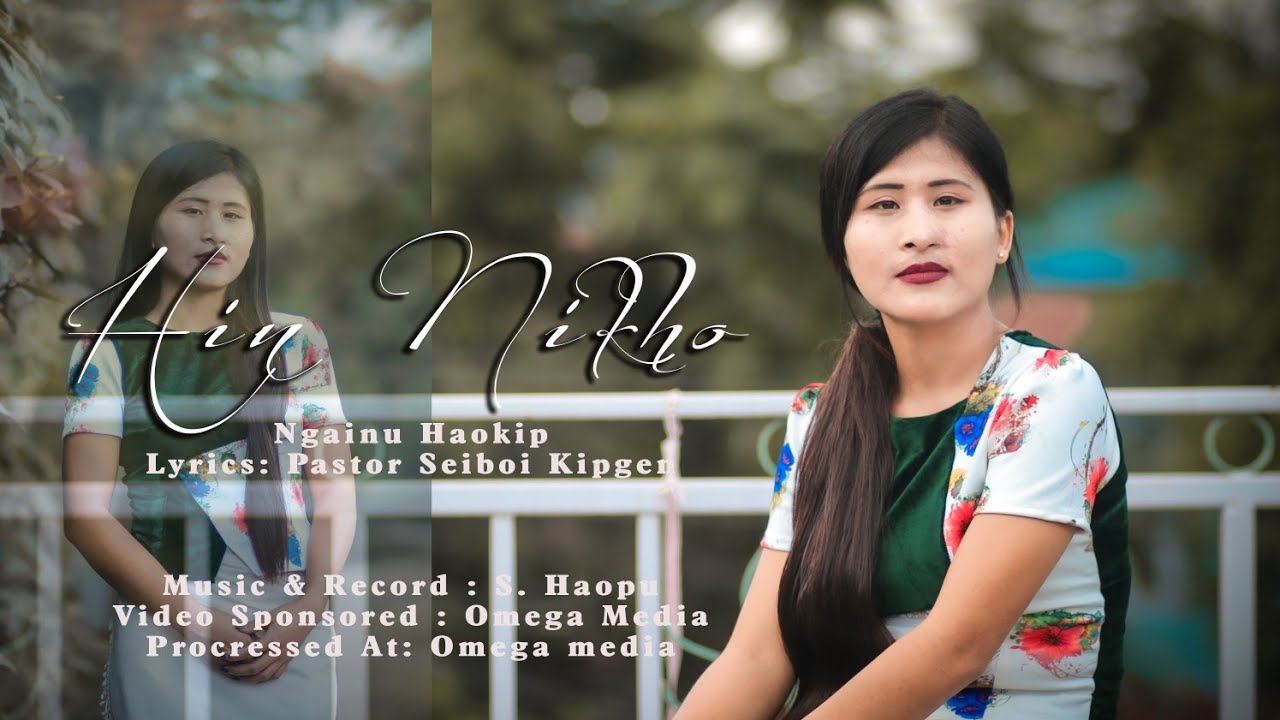 Ngainu Haokip ||Hin Nikho || Latest Gospel song ||  video processed at @Omega Media 2020