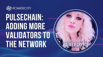 PulseChain: Adding more validators to the network - Crypto with KatieeP