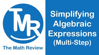 Simplifying Algebraic Expressions | The Math Review | 7EE1