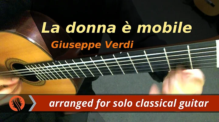 "La donna  mobile" - Giuseppe Verdi, from Rigoletto (transcription for classical guitar)