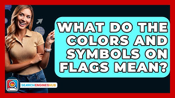 What Do The Colors And Symbols On Flags Mean? - SearchEnginesHub.com