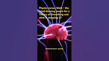 Physics versus Math - the mind-blowing search for a Theory of Everything and what is stopping it?