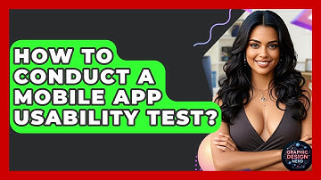 How To Conduct A Mobile App Usability Test? - Graphic Design Nerd