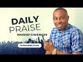Daily Praise — Nnamdi Ewenighi |Latest Nigerian Gospel Music