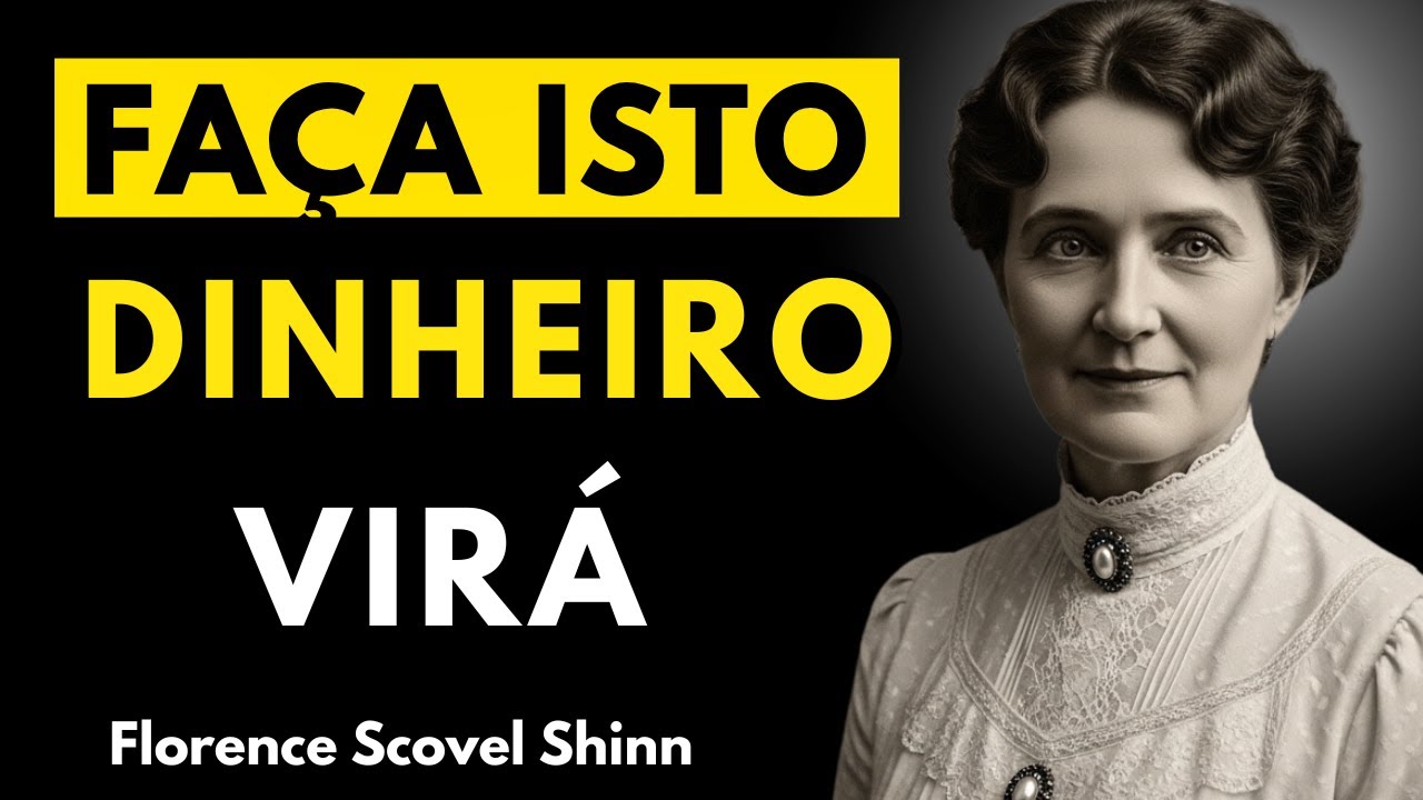 Se Você Fizer Isso, o Dinheiro Começará a Chegar Sozinho ATE VOCÊ..  FLORENCE SCOVEL SHINN
