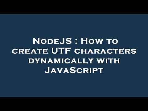 NodeJS : How to create UTF characters dynamically with JavaScript