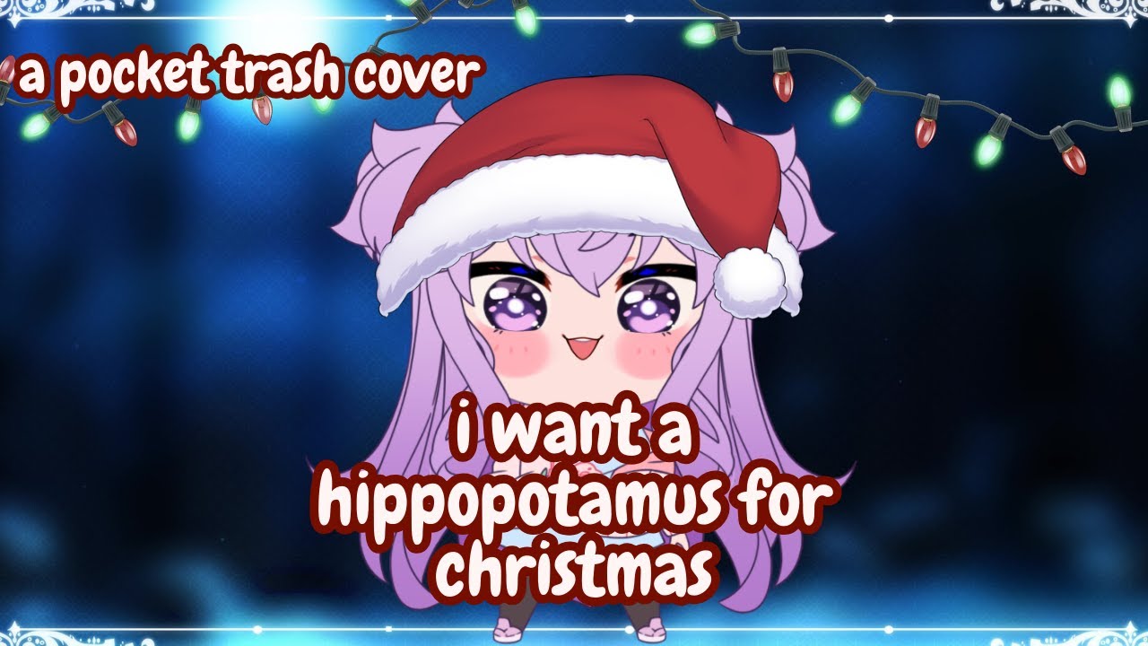 i want a hippopotamus for christmas [ COVER ] - Pocket Trash