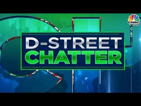D-Street Chatter: Decoding What's Buzzing At The Stock Dealer's Desk? | NSE Closing Bell | CNBC-TV18