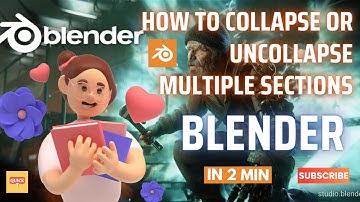 How To Collapse And Uncollapse All The Section In BLENDER?