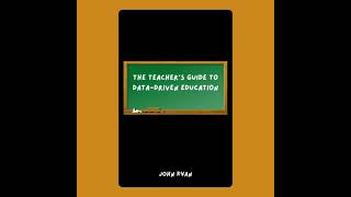 Teacher’s Guide to Data-Driven Education - John Kyan