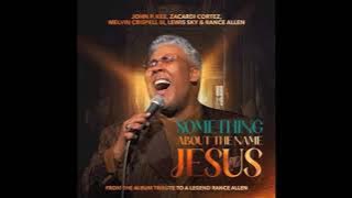 Something About The Name Jesus - John P. Kee feat. Zacardi Cortez, Melvin Crispell III, Lewis Sky