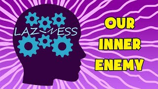 Laziness - The One Reason Why You Are Feeling Lazy and What To Do About IT